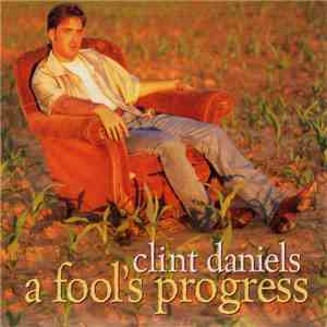 Clint Daniels - A Fool's Progress
