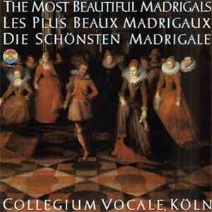 Collegium Vocale, Köln - The Most Beautiful Madrigals = Les Plus Beaux Madrigaux = Die Schönsten Madrigale