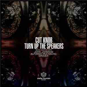 Cut Knob - Turn Up The Speakers (Remix Edition)