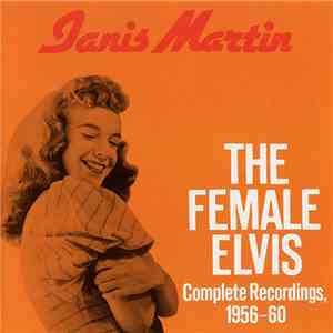Janis Martin  - The Female Elvis: Complete Recordings 1956-60