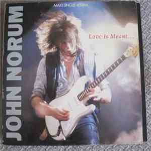 John Norum - Love Is Meant...