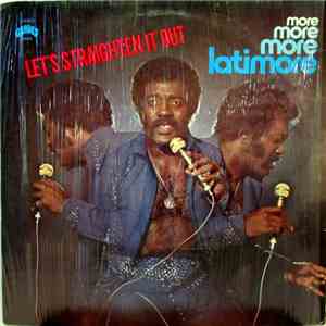 Latimore - Let's Straighten It Out - More, More, More, Latimore
