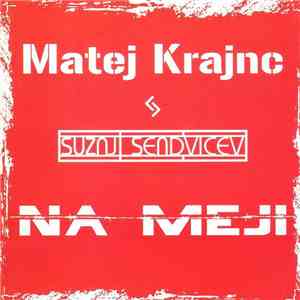 Matej Krajnc & Sužnji Sendvičev - Na Meji