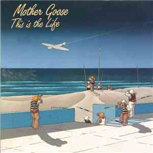 Mother Goose - This Is The Life