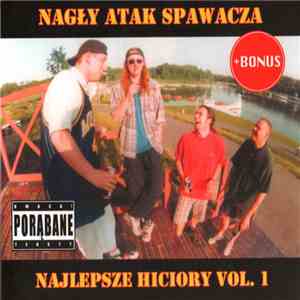 Nagły Atak Spawacza - Najlepsze Hiciory Vol. 1