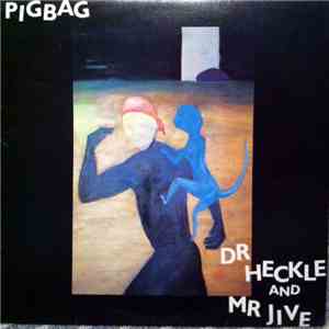 Pigbag - Dr Heckle And Mr Jive