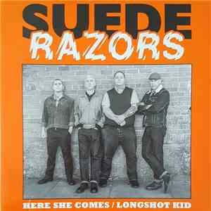 Suede Razors - Here She Comes / Longshot Kid