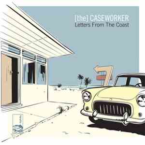 [The] Caseworker - Letters From The Coast