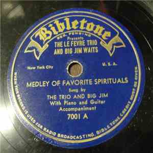 The Le Fevre Trio And Big Jim Waits - Medley Of Favorite Spirituals / Prettiest Flowers