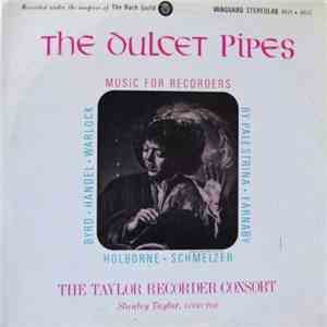 The Taylor Recorder Consort, Stanley Taylor - The Dulcet Pipes (Music For Recorders)