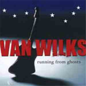 Van Wilks - Running From Ghosts