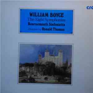 William Boyce With Bournemouth Sinfonietta - William Boyce, The Eight Symphonies
