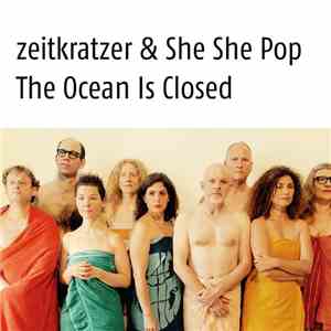 Zeitkratzer, She She Pop - The Ocean Is Closed