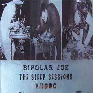 Bipolar Joe / The Sleep Sessions / Vilgoć - Bez Kontroli 2008