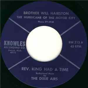 Brother Will Hairston The Hurricane Of The Motor City, The Dixie-Aires, Washboard Willie - Rev. King Had A Time / Alabama Bus