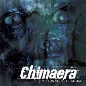 Chimaera - Passion Sets The Killing