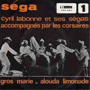 Cyril Labonne Et Ses Ségas Accompagnés Par Les Corsaires - Gros Marie / Alouda Limonade