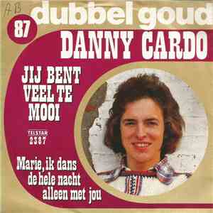 Danny Cardo - Jij Bent Veel Te Mooi / Marie, Ik Dans De Hele Nacht Alleen Met Jou