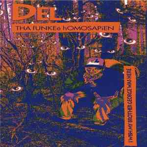 Del Tha Funkee Homosapien - I Wish My Brother George Was Here