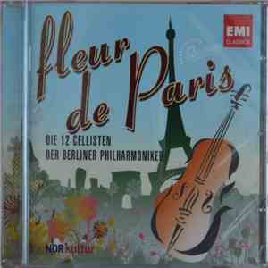 Die 12 Cellisten Der Berliner Philharmoniker - Fleur De Paris