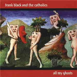 Frank Black And The Catholics - All My Ghosts