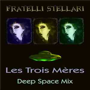 Fratelli Stellari - Les Trois Mères - Deep Space Mix