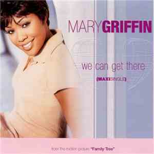 Mary Griffin - We Can Get There