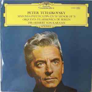 Peter Tchaïkovsky - Orquesta Filarmonica De Berlin, Herbert Von Karajan - Sinfonía (Patetica) N° 6 en Si Menor Op. 74