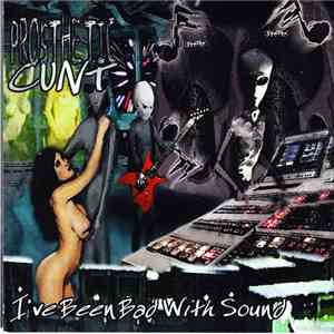 Prosthetic Cunt - "Sufficiently Stoned!" + "I've Been Bad With Sound"