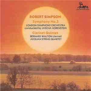 Robert Simpson ; London Symphony Orchestra Conducted By Jascha Horenstein / Bernard Walton Clarinet, Aeolian String Quartet - Symphony No. 3 / Clarinet Quintet