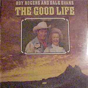 Roy Rogers And Dale Evans - The Good Life