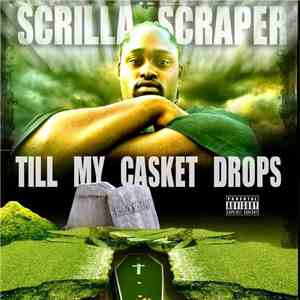 Scrilla Scraper - Till My Casket Drops