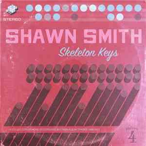 Shawn Smith  - Skeleton Keys - A Collection Of Home Recordings And Non-Album Tracks 1989-2003 - Vol. 4