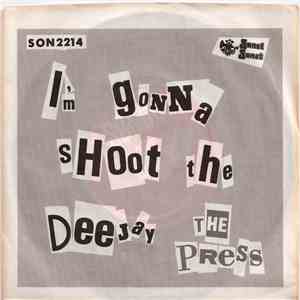 The Press - I'm Gonna Shoot The Dee-Jay