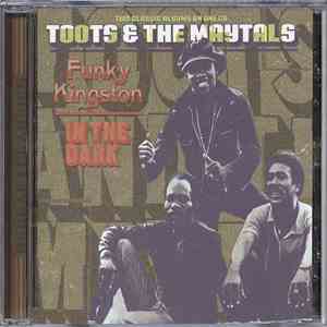 Toots & The Maytals - Funky Kingston / In The Dark