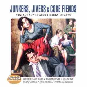 Various - Junkers, Jivers & Coke Fiends - Vintage Songs About Drugs 1926-1952