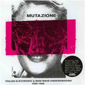 Various - Mutazione (Italian Electronic & New Wave Underground 1980-1988)