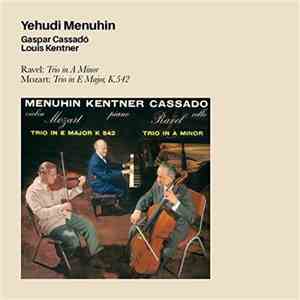 Yehudi Menuhin, Gaspar Cassadó, Louis Kentner - Ravel: Trio In A Minor / Mozart: Trio In E Major