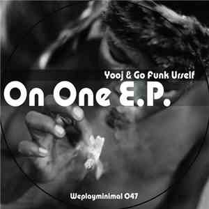 Yooj & Go Funk Urself - On One EP