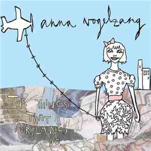 Anna Vogelzang - The Things That Airplanes Do