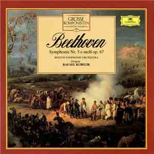 Beethoven / Boston Symphony Orchestra / Rafael Kubelik - Grosse Komponisten Und Ihre Musik 1: Beethoven - Symphonie Nr. 5 C-Moll Op. 67