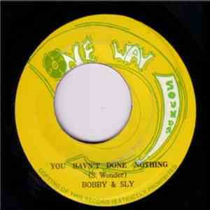 Bobby & Sly - You Haven't Done Nothing