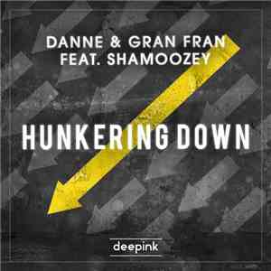 DANNE  & Gran Fran Feat. Shamoozey - Hunkering Down