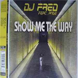 DJ Fred Feat. Ange - Show Me The Way