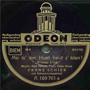 Franz Schier - Mir Is' Der Huat Heut Z' Klan!