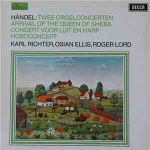 Georg Friedrich Händel - Karl Richter, Osian Ellis, Roger Lord - De Klassieken - Händel : Twee Orgelconcerten, Arrival Of The Queen Of Sheba, Concert Voor Luit En Harp, Hoboconcert