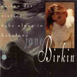 Jane Birkin - Volume 3. Ex-Fan Des Sixties - Baby Alone In Babylone