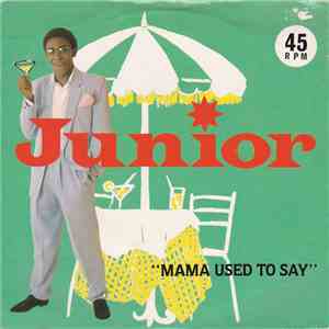 Junior  - Mama Used To Say