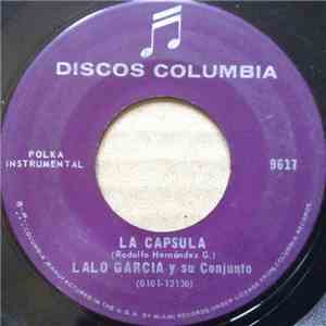 Lalo Garcia Y Su Conjunto - La Capsula / La Cacahuata