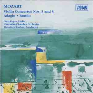 Mozart, Oleh Krysa, Theodore Kuchar, Ukrainian Chamber Orchestra - Violin Concertos Nos. 3 & 5